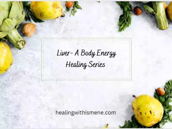 Our Liver - A Body Energy Healing Series 